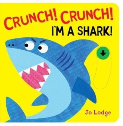 Crunch! Crunch! Shark!, Jo Lodge - Gebonden - 9781912757367