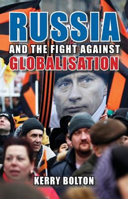 Russia and the Fight Against Globalisation, Kerry Bolton - Paperback - 9781912759026