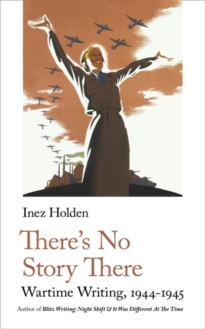 There's No Story There, Inez Holden - Paperback - 9781912766369