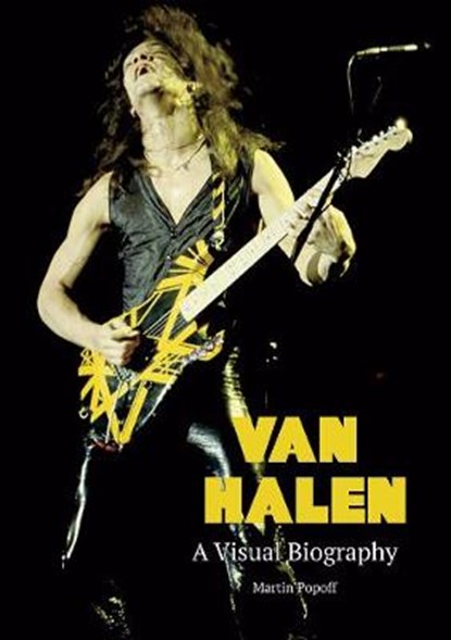 Van Halen A Visual Biography, Martin Popoff - Gebonden - 9781912782550