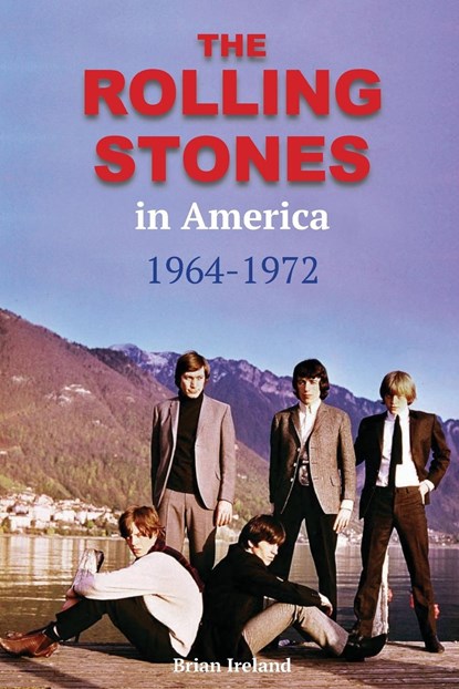 The Rolling Stones in America 1964-1972, Brian Ireland - Paperback - 9781912782840