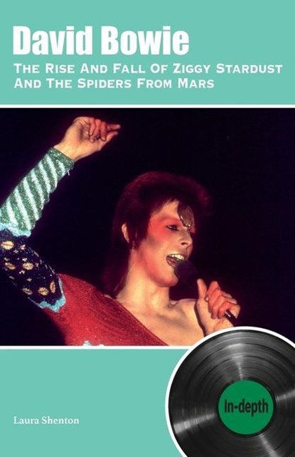 David Bowie The Rise And Fall Of Ziggy Stardust And The Spiders From Mars: In-depth, Laura Shenton - Paperback - 9781912782925