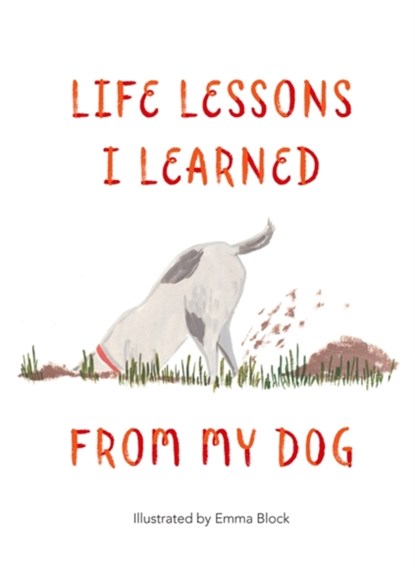 Life Lessons I Learned from my Dog, Emma Block - Gebonden - 9781912785087