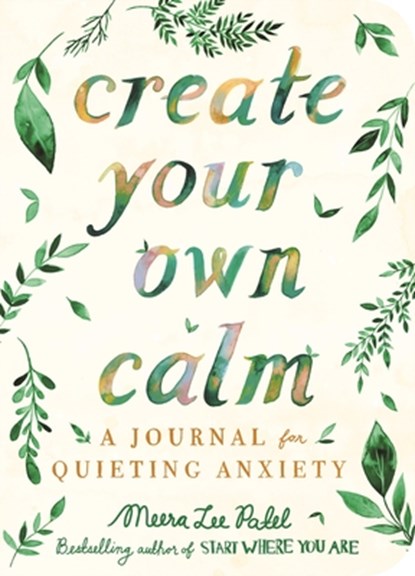 Create Your Own Calm, Meera Lee Patel - Paperback - 9781912785414
