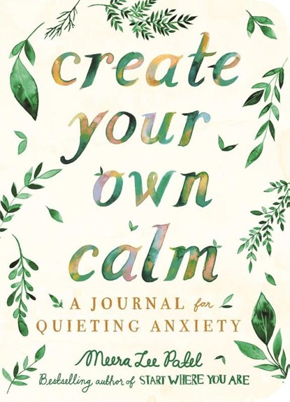 Create Your Own Calm, Meera Lee Patel - Paperback - 9781912785414