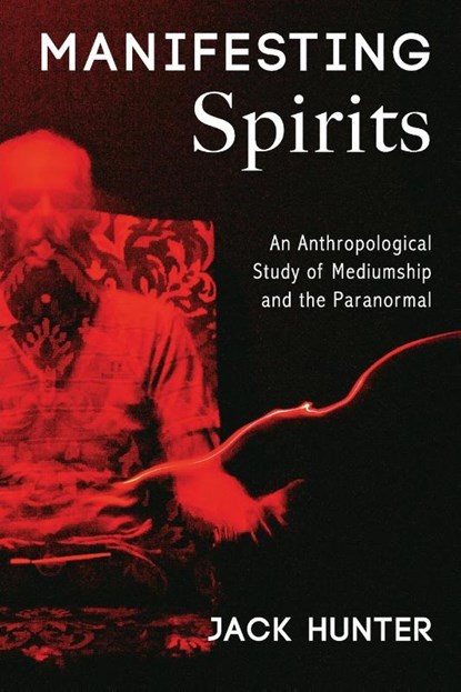 Manifesting Spirits, Jack Hunter - Paperback - 9781912807888