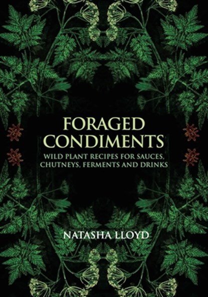 Foraged Condiments, Natasha Lloyd - Paperback - 9781912807987