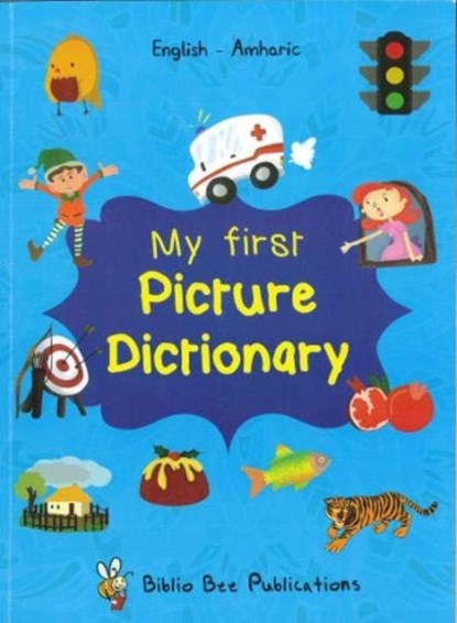 My First Picture Dictionary: English-Amharic with over 1000 words, M Watson ; T Hailegebriel - Paperback - 9781912826087