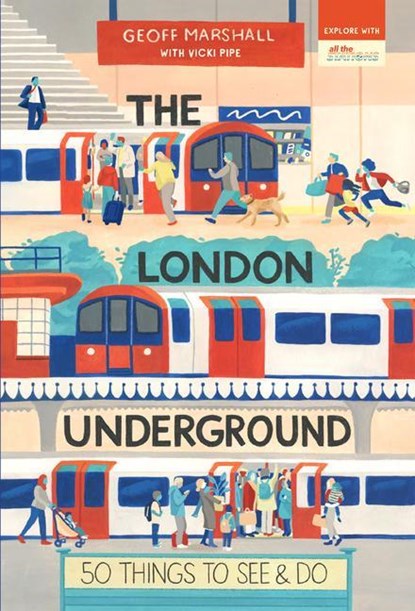 The London Underground: 50 Things to See and Do, Geoff Marshall - Paperback - 9781912836253