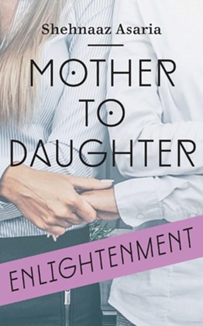 Mother To Daughter, Shehnaaz Asaria - Paperback - 9781912850747