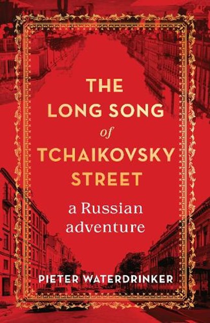 The Long Song of Tchaikovsky Street, Pieter Waterdrinker - Gebonden Gebonden - 9781912854073