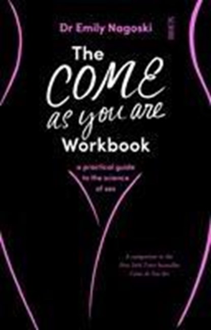 The Come As You Are Workbook, Dr Emily Nagoski - Paperback - 9781912854554