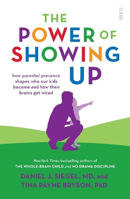 The Power of Showing Up, Daniel J. Siegel ; Tina Payne Bryson - Paperback - 9781912854714