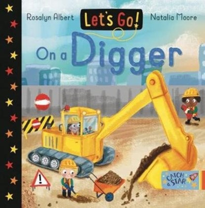 Let's Go! On a Digger, Rosalyn Albert - Gebonden - 9781912858255