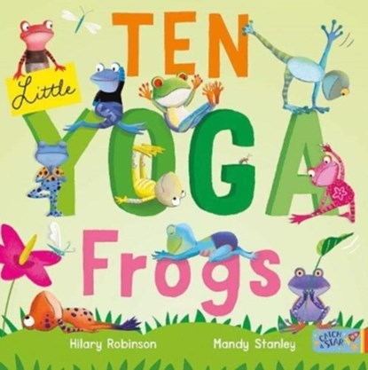Ten Little Yoga Frogs, Hilary Robinson - Paperback - 9781912858965