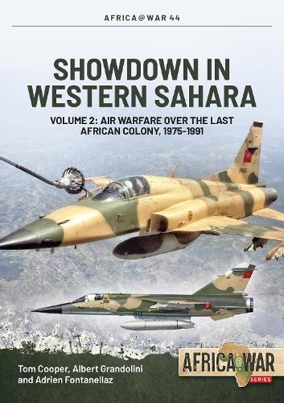 Showdown in Western Sahara: Air Warfare Over the Last African Colony, Tom Cooper ; Albert Grandolini ; Adrien Fontanellaz - Paperback - 9781912866298