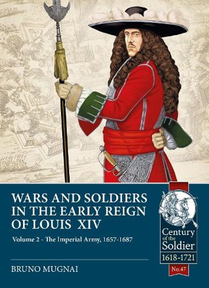 Wars and Soldiers in the Early Reign of Louis XIV, Bruno Mugnai - Paperback - 9781912866557