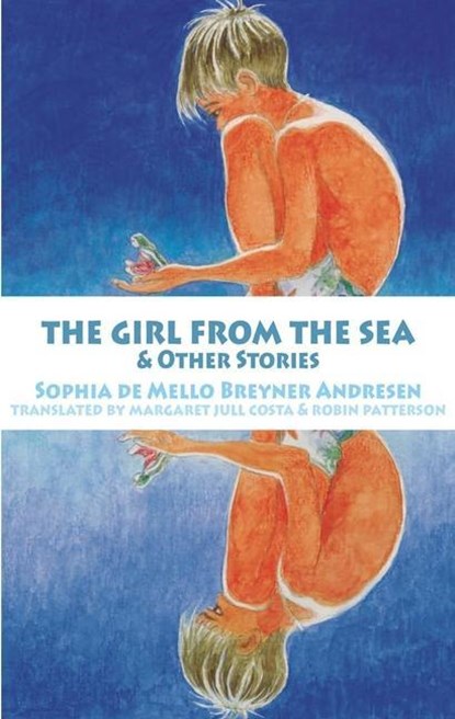 The Girl from the Sea and other stories, Sophia de Mello Breyner Andresen - Paperback - 9781912868032