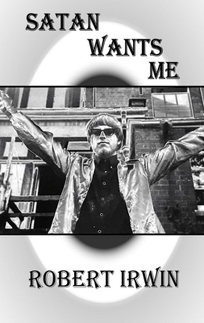 Satan Wants Me, Robert Irwin - Paperback - 9781912868209