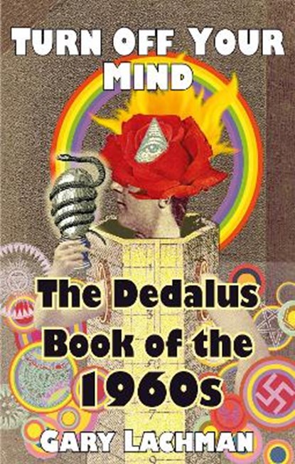 The Dedalus Book of the 1960s: Turn Off Your Mind, Gary Lachman - Paperback - 9781912868445