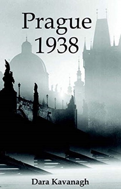 Prague 1938, DARA KAVANAGH - Paperback - 9781912868513