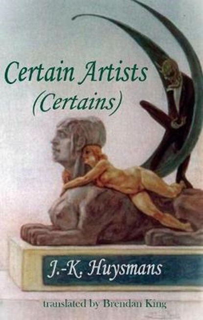 Certain Artists: (Certains), J. -K Huysmans - Paperback - 9781912868612