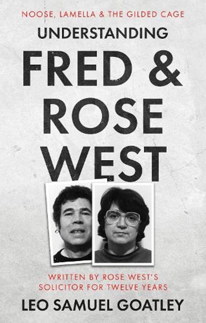 Understanding Fred & Rose West, Leo Samuel Goatley - Paperback - 9781912881895