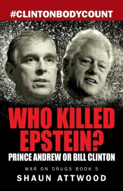 Who Killed Epstein? Prince Andrew or Bill Clinton, Shaun Attwood - Paperback - 9781912885145