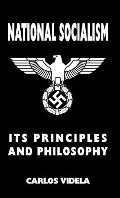 National Socialism - Its Principles and Philosophy, Carlos Videla - Gebonden - 9781912887651