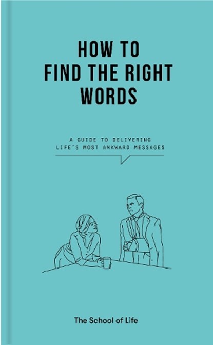 How to Find the Right Words, The School of Life - Gebonden Gebonden - 9781912891511