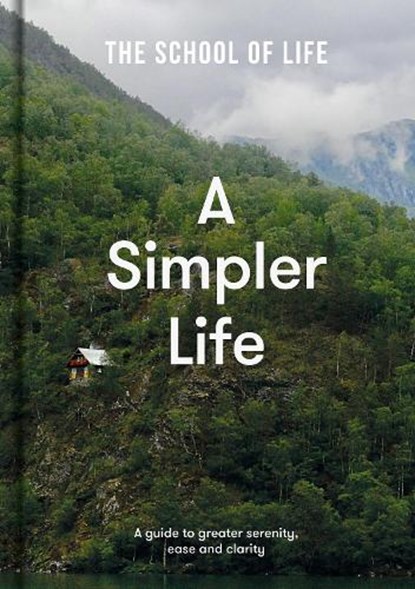 A Simpler Life, The School of Life - Gebonden - 9781912891689