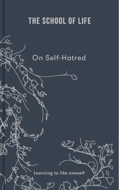 On Self-hatred, The School of Life - Gebonden - 9781912891870