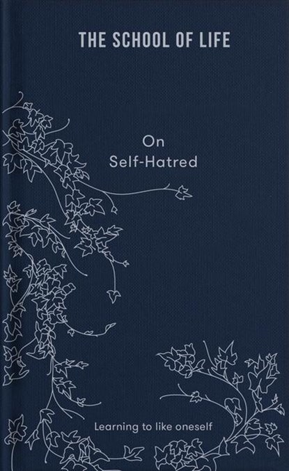 On Self-hatred, The School of Life - Gebonden - 9781912891870