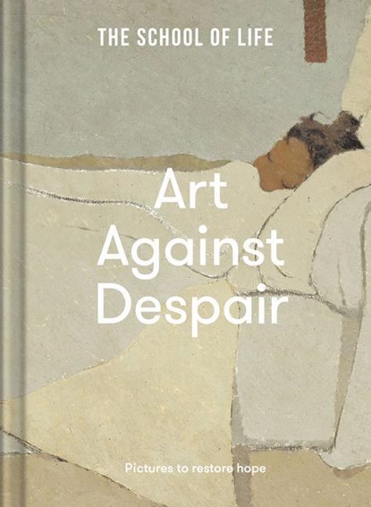Art Against Despair, The School of Life - Gebonden Gebonden - 9781912891900