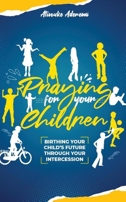 Praying For Your Children, Atinuke Aderemi - Paperback - 9781912896165