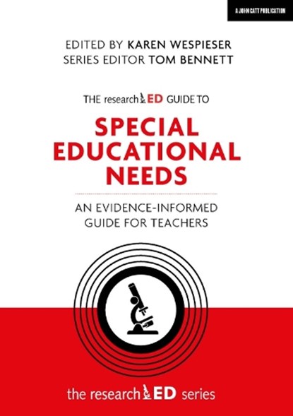 The researchED Guide to Special Educational Needs: An evidence-informed guide for teachers, Karen Wespieser ; Tom Bennett - Paperback - 9781912906406