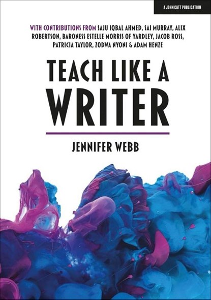 Teach Like A Writer: Expert tips on teaching students to write in different forms, Jennifer Webb - Paperback - 9781912906895