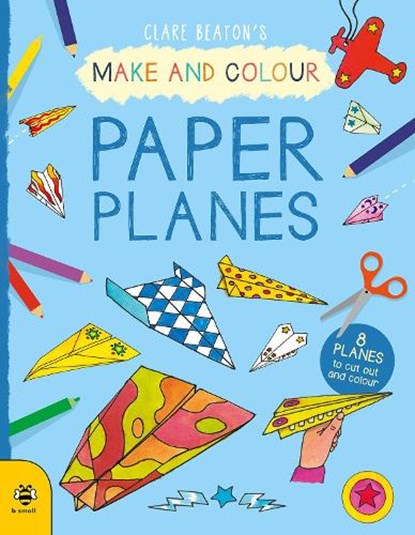 Make & Colour Paper Planes, Clare Beaton - Paperback - 9781912909292