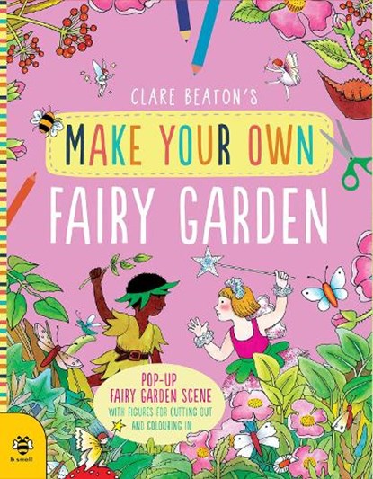 Make Your Own Fairy Garden, Clare Beaton - Paperback - 9781912909988