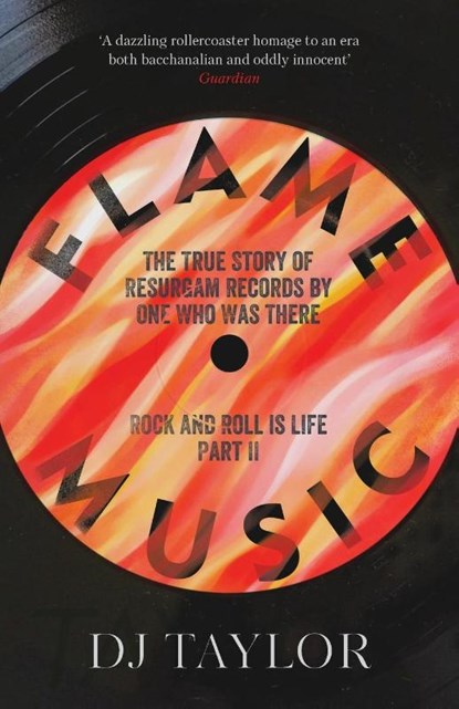 Flame Music: Rock and Roll is Life: Part II, D.J. Taylor - Paperback - 9781912914548