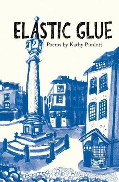 Elastic Glue, PIMLOTT,  Kathy - Paperback - 9781912915071