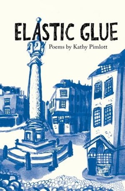 Elastic Glue, Kathy Pimlott - Ebook - 9781912915088