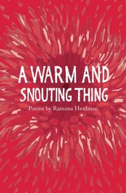 A warm and snouting thing, Ramona Herdman - Ebook - 9781912915309
