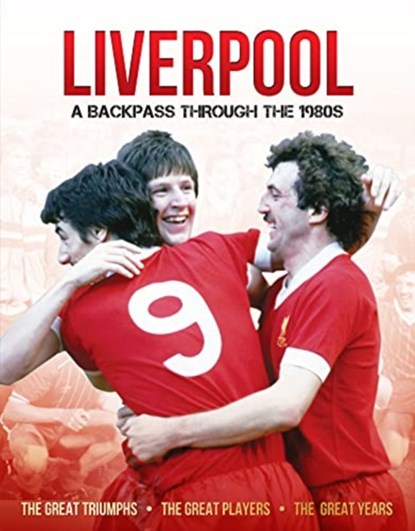 Liverpool A Backpass Through The 1980's, Michael O'Neill - Gebonden - 9781912918812