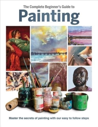 The Complete Beginner's Guide to Painting, Phillipa Grafton - Gebonden - 9781912918843