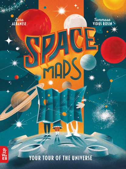 Space Maps: Your Tour of the Universe, Lara Albanese - Gebonden - 9781912920563