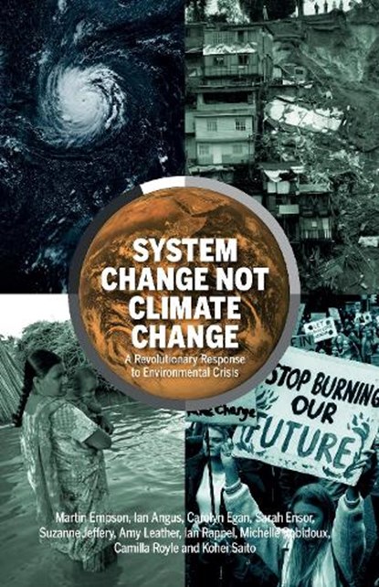 System Change Not Climate Change, Martin Empson ; Ian Angus ; Sarah Ensor - Paperback - 9781912926183