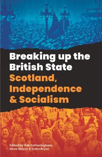 Breaking Up the British State, Dave Sherry ; Bob Fotheringham - Paperback - 9781912926688