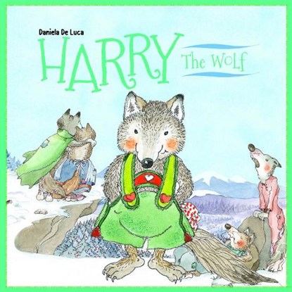Harry the Wolf, Daniela De Luca ; Neil Morris - Gebonden - 9781912944934