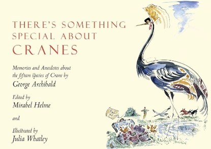 There's Something Special About Cranes, George Archibald - Gebonden - 9781912945016
